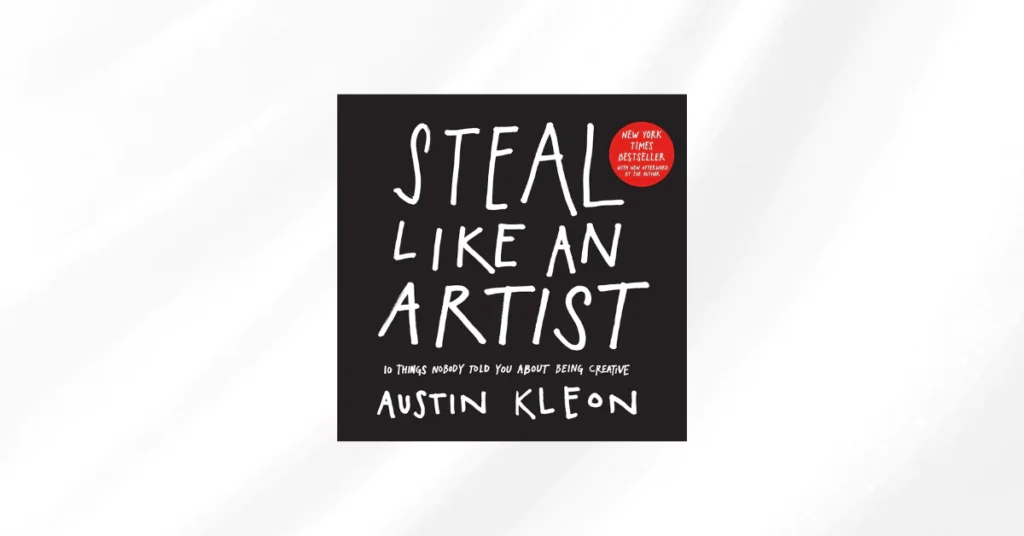 Steal Like An Artist By Austin Kleon